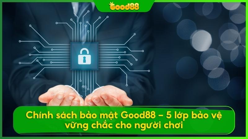 Với các biện pháp bảo mật tiên tiến và chính sách rõ ràng, Good88 tạo ra một không gian an toàn