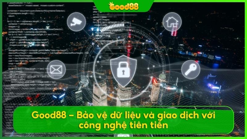 Good88 ứng dụng công nghệ bảo mật tiên tiến nhất để bảo vệ dữ liệu và thông tin giao dịch cho người chơi