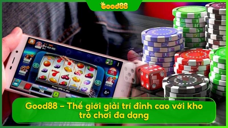 Giới thiệu kho game đa dạng đỉnh cao tại Good88