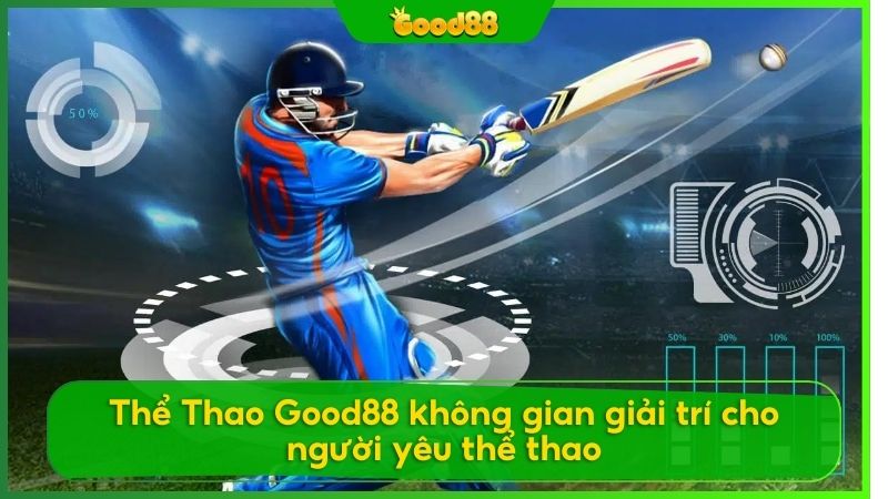 Khám phá thế giới thể thao Good88 có gì?