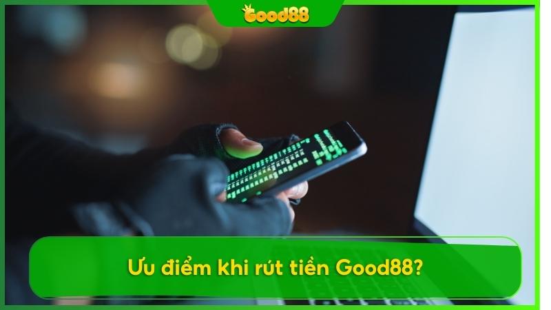 Những điểm nổi bật khi rút tiền tại Good88