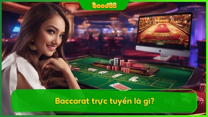 Tìm hiểu về Baccarat trực tuyến tại Live Casino Good88