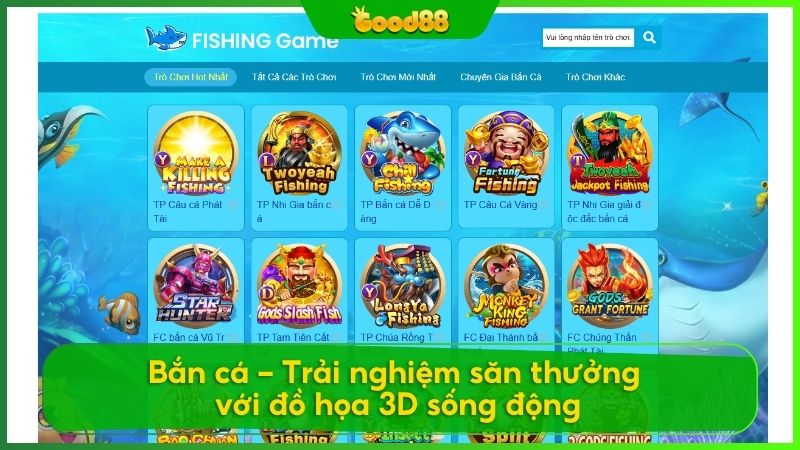 Khám phá các trò chơi bắn cá đổi thưởng tại Good88 - đồ họa 3D chân thực và âm thanh hấp dẫn