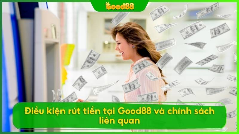 Người chơi cần đảm bảo tuân thủ một số điều kiện nhất định để quá trình rút tiền thưởng từ Good88 về tayt thành công