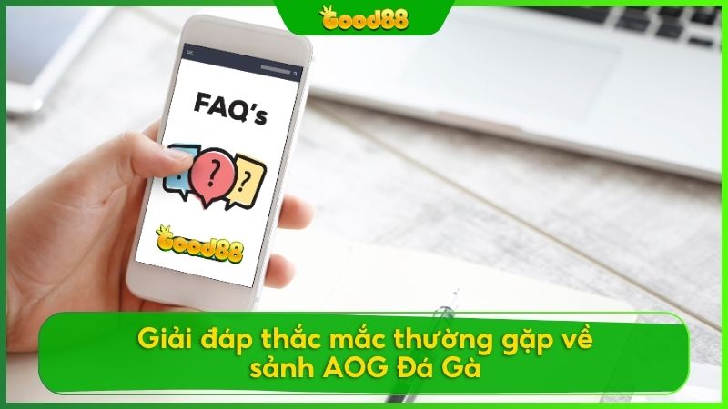 Các câu hỏi thường gặp tại AOG