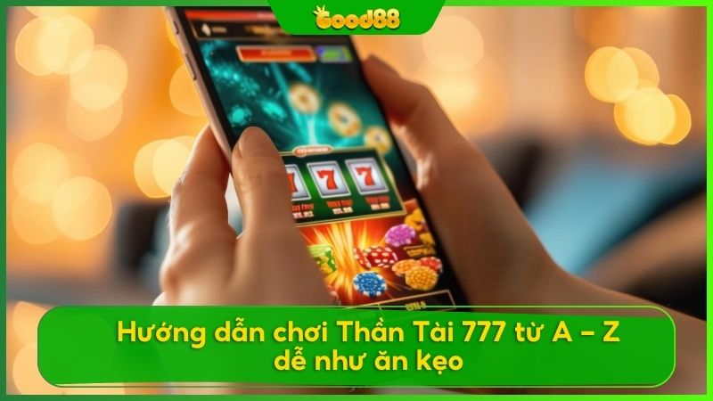 Cách chơi Thần Tài 777 luôn thắn