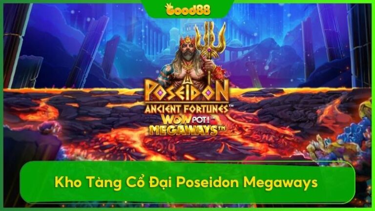 Hướng dẫn chơi Kho Tàng Cổ Đại Poseidon Megaways và bí kíp nổ hũ lớn