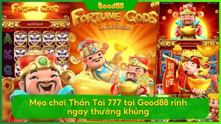 Mẹo chơi Thần Tài 777 tại Good88 rinh ngay thưởng khủng