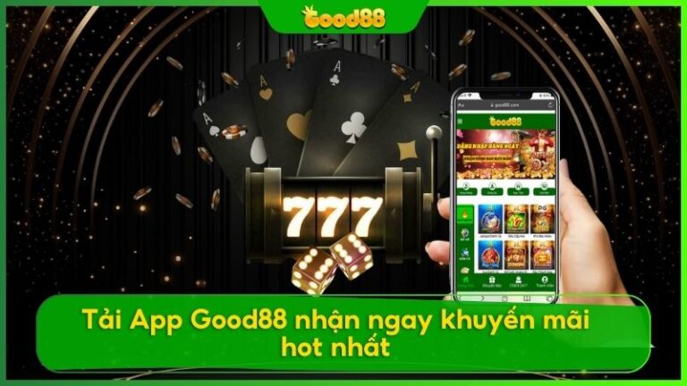 Tải App Good88 nhận ngay khuyến mãi hot nhất