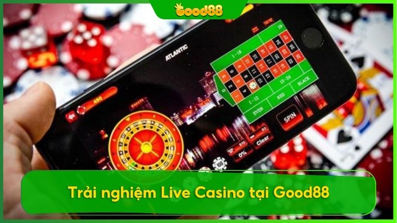 Live Casino Good88 - Sòng bài livestream cảm giác chân thực