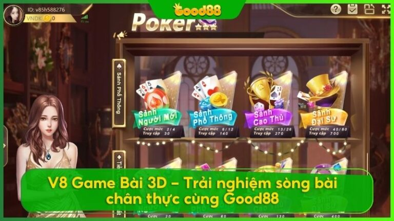 V8 Game Bài 3D - Trải nghiệm sòng bài chân thực cùng Good88